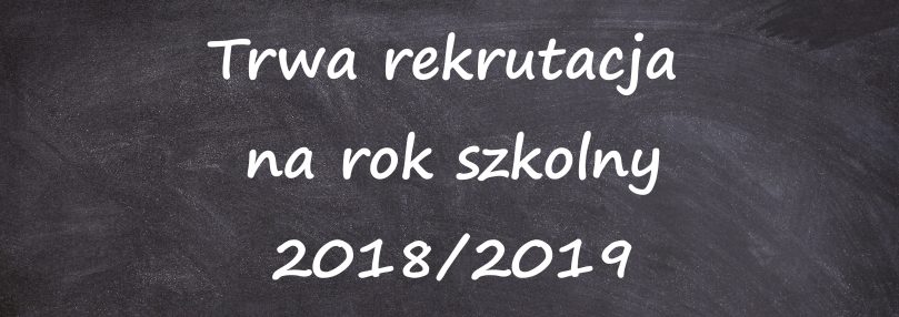 Rekrutacja na rok szkolny 2018/2019